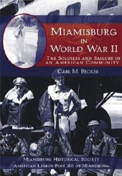 Miamisburg in World War II: The Soldiers and Sailors of an American Community - Becker, Carl M.
