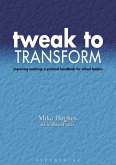 Tweak to Transform: Improving Teaching: A Practical Handbook for School Leaders
