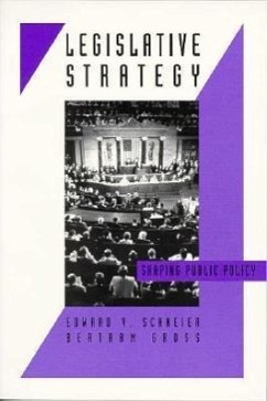 Legislative Strategy: Shaping Public Policy - Schneier, Edward V.; Gross, Bertram M.