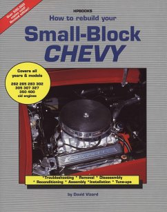 How to Rebuild Your Small-Block Chevy: Troubleshooting, Removal, Disassembly, Reconditioning, Assembly, Installation & Tune-Ups - Vizard, David