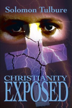 Christianity Exposed - Tulbure, Solomon