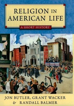 Religion in American Life - Butler, Jon; Wacker, Grant; Balmer, Randall