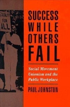 Success While Others Fail: Social Movement Unionism and the Public Workplace - Johnston, Paul
