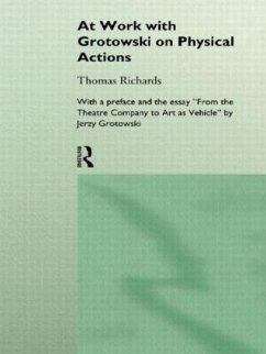 At Work with Grotowski on Physical Actions - Richards, Thomas