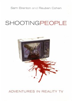 Shooting People: Adventures in Reality TV - Brenton, Sam; Cohen, Reuben