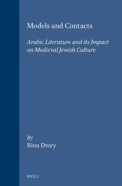 Models and Contacts: Arabic Literature and Its Impact on Medieval Jewish Culture - Drory, Rina