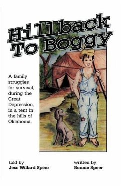 Hillback to Boggy: A Family Struggles for Survival, During the Great Depression, in a Tent in the Hills of Oklahoma - Speer, Bonnie S.