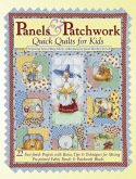 Panels & Patchwork Quick Quilts for Kids: 22 Fast-Finish Projects with Basics, Tips & Techniques for Mixing Pre-Printed Fabric Panels & Patchwork Bloc