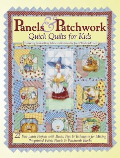 Panels & Patchwork Quick Quilts for Kids: 22 Fast-Finish Projects with Basics, Tips & Techniques for Mixing Pre-Printed Fabric Panels & Patchwork Bloc - Wecker-Frisch, Janet