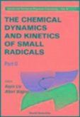 Chemical Dynamics and Kinetics of Small Radicals, the - Part II