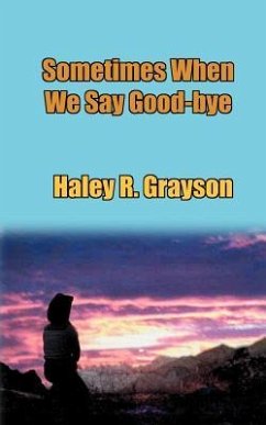 Sometimes When We Say Good-Bye - Grayson, Haley R.