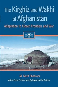 The Kirghiz and Wakhi of Afghanistan - Shahrani, M Nazif