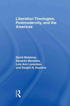 Liberation Theologies, Postmodernity and the Americas - Batstone, David / Hopkins, Dwight N. / Mendieta, Eduardo (eds.)