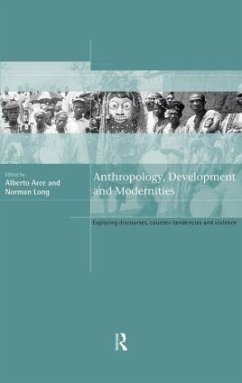 Anthropology, Development and Modernities - Arce, Alberto / Long, Norman (eds.)