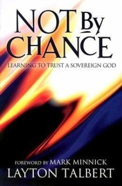 Not by Chance: Learning to Trust a Sovereign God - Talbert, Layton