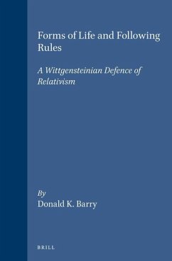 Forms of Life and Following Rules: A Wittgensteinian Defence of Relativism - Barry, D. K.