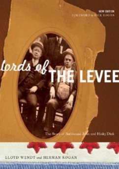 Lords of the Levee: The Story of Bathhouse John and Hinky Dink - Wendt, Lloyd; Kogan, Herman