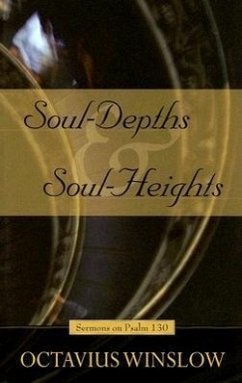 Soul-Depths and Soul-Heights: An Exposition of Psalm 130 - Winslow, Octavius