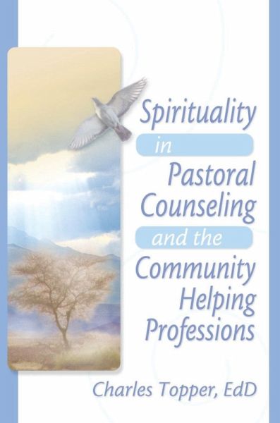 Spirituality in Pastoral Counseling and the Community Helping Professions