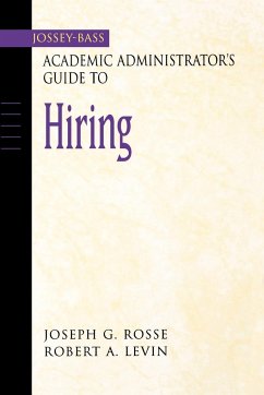 Academic Administrator s Guide to Hiring - Rosse, Joseph G; Levin, Robert A