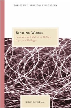 Binding Words: Conscience and Rhetoric in Hobbes, Hegel, and Heidegger - Feldman, Karen S.