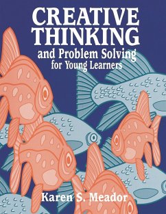 Creative Thinking and Problem Solving for Young Learners - Meador, Karen S.; Meador; Flack, Jerry D.