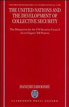 The United Nations and the Development of Collective Security - Sarooshi, Danesh