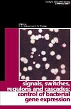 Signals, Switches, Regulons, and Cascades: Control of Bacterial Gene Expression - Hodgson, A. / Thomas, C. M. (eds.)