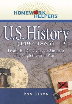 Homework Helpers: U.S. History (1492-1865): From the Discovery of America Through the Civil War - Olson, Ron