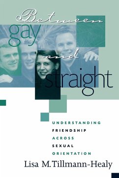 Between Gay and Straight - Tillmann-Healy, Lisa M.