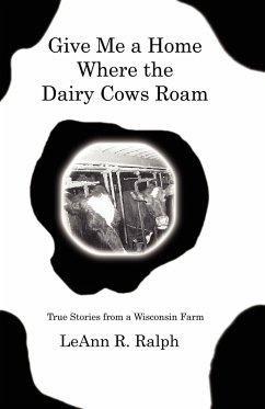 Give Me a Home Where the Dairy Cows Roam - Ralph, Leann R.