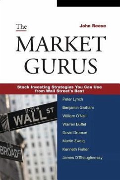 The Market Gurus: Stock Investing Strategies You Can Use from Wall Street's Best - Reese, John P.