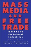 Mass Media and Free Trade: NAFTA and the Cultural Industries