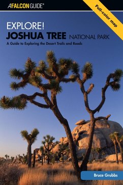 Explore! Joshua Tree National Park: A Guide to Exploring the Desert Trails and Roads - Grubbs, Bruce