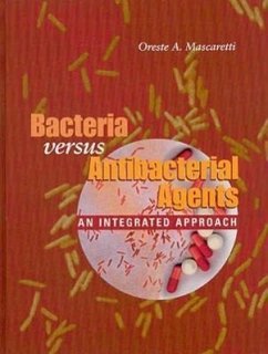 Bacteria Versus Antibacterial Agents - Mascaretti, Oreste A.