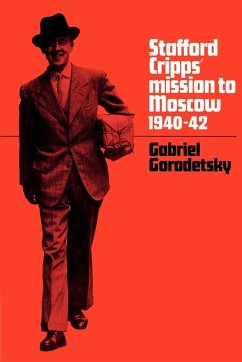 Stafford Cripps' Mission to Moscow, 1940 42 - Gorodetsky, Gabriel