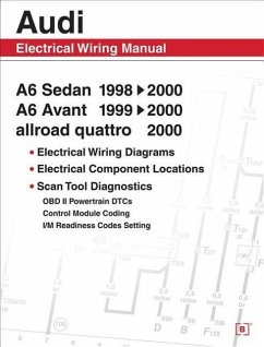 Audi A6 Electrical Wiring Manual: A6 Sedan 1998-2000 A6 Avant 1999-2000 Allroad Quattro 2000 - Bentley Publishers