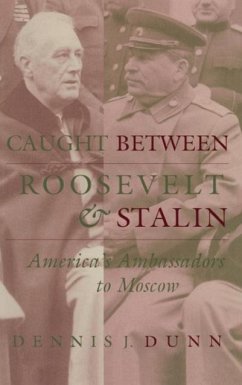 Caught Between Roosevelt & Stalin - Dunn, Dennis J