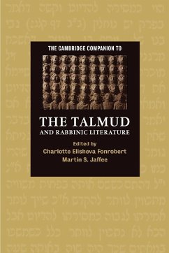The Cambridge Companion to the Talmud and Rabbinic Literature - Fonrobert, Charlotte E. / Jaffee, Martin S. (eds.)
