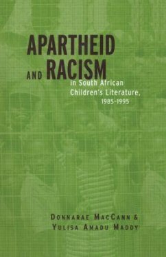 Apartheid and Racism in South African Children's Literature, 1985-1995 - Maccann, Donnarae; Maddy, Yulisa Amadu