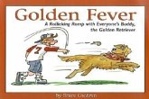 Golden Fever: A Rollicking Romp with Everyone's Buddy, the Golden Retriever