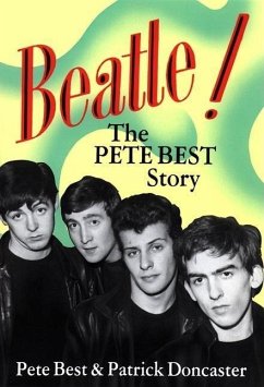 Beatle!: The Pete Best Story - Best, Pete; Doncaster, Patrick