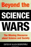Beyond the Science Wars: The Missing Discourse about Science and Society