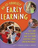 Do-It-Yourself Early Learning: Easy and Fun Activities and Toys from Everyday Home Center Materials