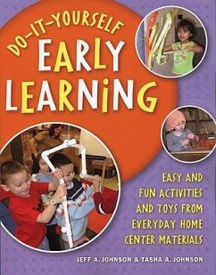 Do-It-Yourself Early Learning: Easy and Fun Activities and Toys from Everyday Home Center Materials - Johnson, Jeff A.; Johnson, Tasha A.
