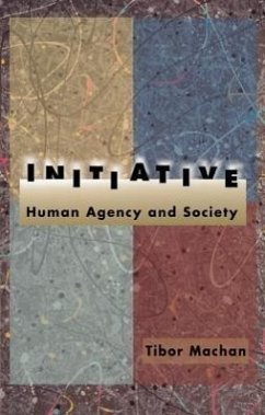 Initiative: Human Agency and Society - Machan, Tibor R.
