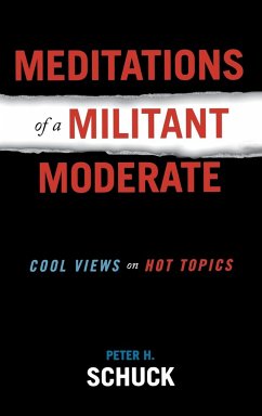 Meditations of a Militant Moderate - Schuck, Peter H.