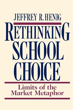Rethinking School Choice - Henig, Jeffrey R.
