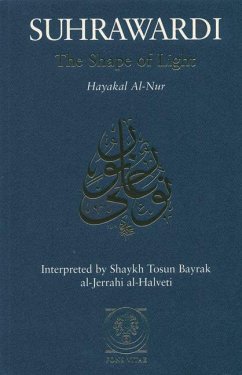 The Shape of Light: Hayakal Al-Nur - Al-Suhrawardi, Shihabuddun Yahaya