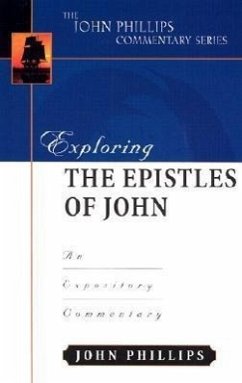 Exploring the Epistles of John - Phillips, John